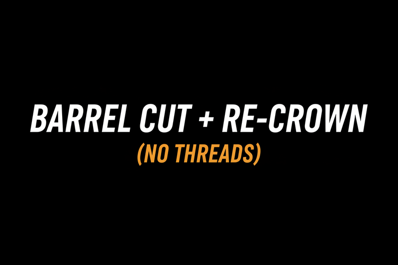 Barrel Cut + Re-Crown (No Threads)