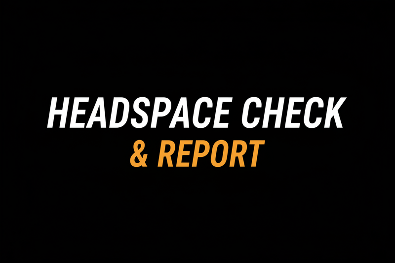 Headspace Check & Report